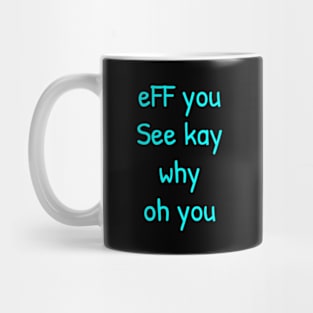 Eff You See Kay Mug